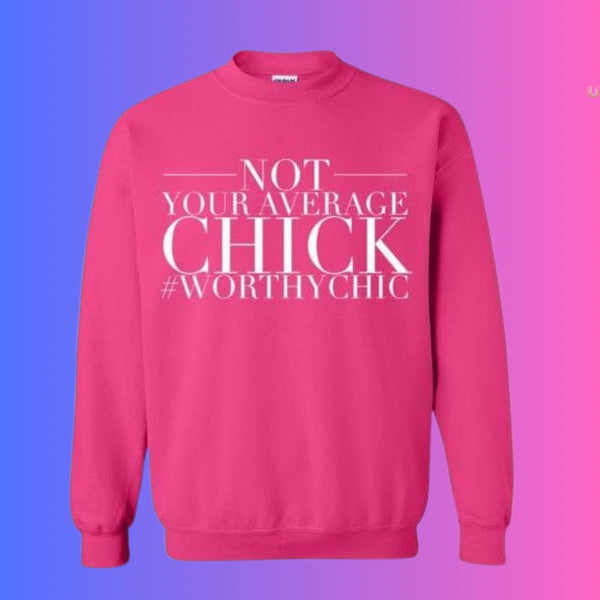 NOT YOUR AVERAGE CHICK- Traditional Sweatshirt