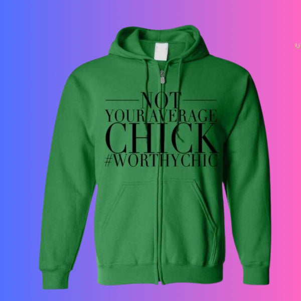 NOT YOUR AVERAGE CHICK ZIP-UP HOODIE -Zip-Up Hoodie
