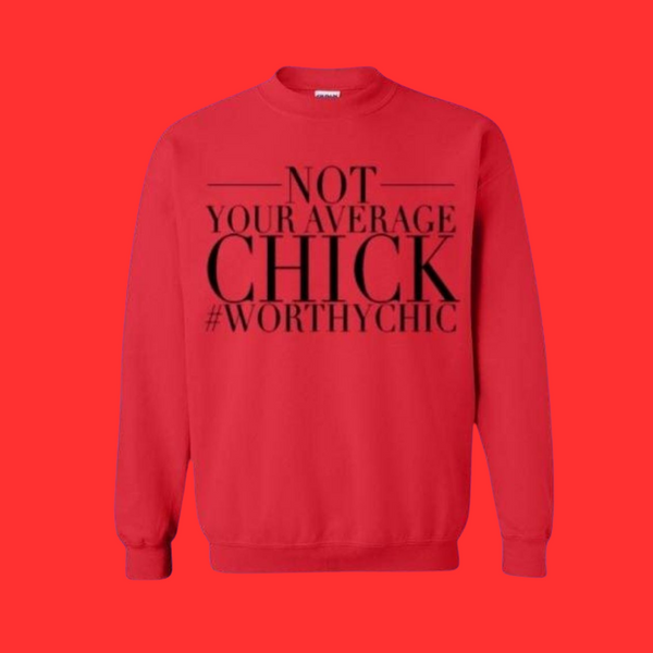 NOT YOUR AVERAGE CHICK- Traditional Sweatshirt