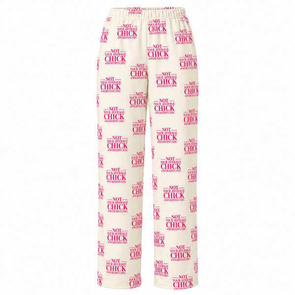 PRE-SALE - NOT YOUR AVERAGE CHICK -Worthy Chic- Pajama Pants