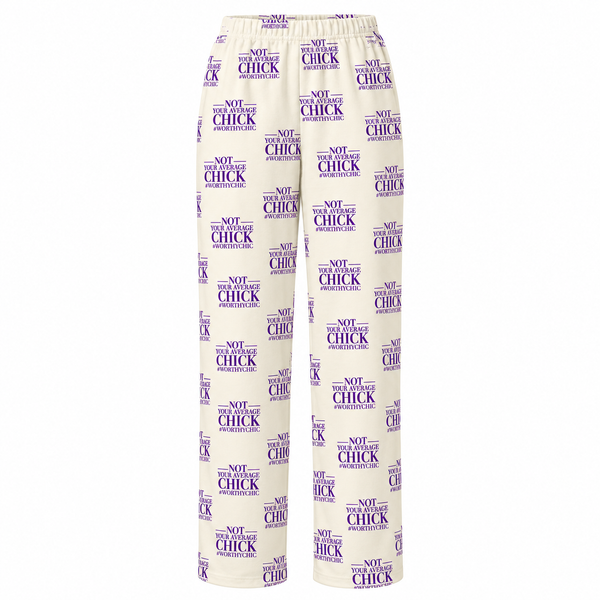PRE-SALE - NOT YOUR AVERAGE CHICK -Worthy Chic- Pajama Pants