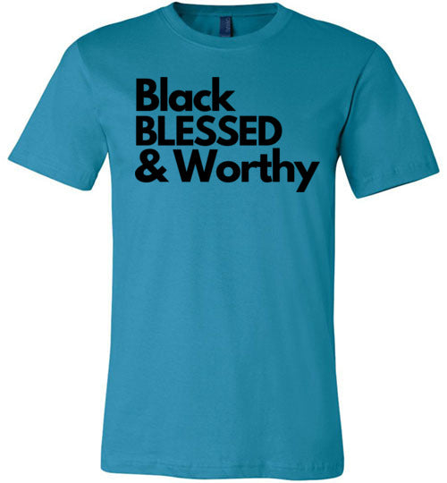 Black Blessed & Worthy -Unisex T-shirt