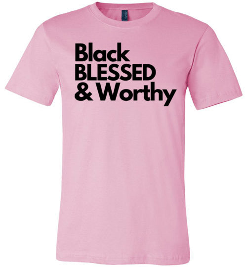 Black Blessed & Worthy -Unisex T-shirt