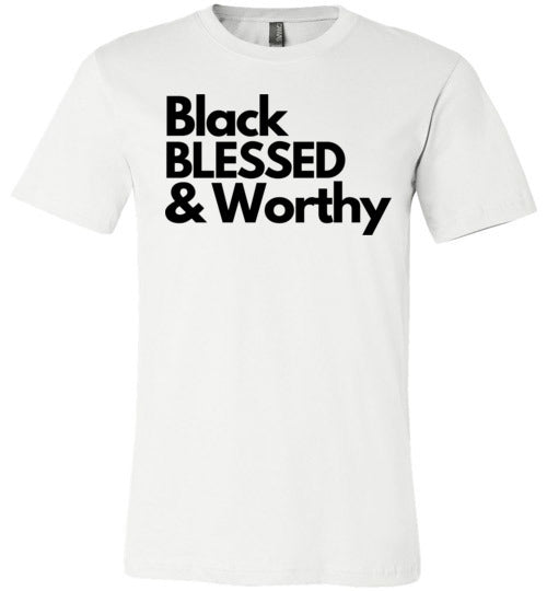 Black Blessed & Worthy -Unisex T-shirt