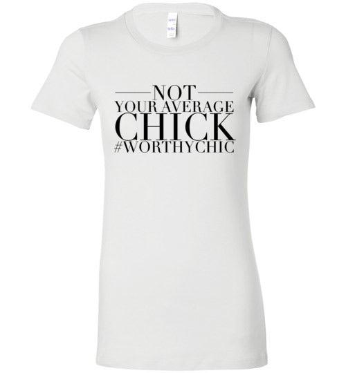 Not Your Average Chic - Worthy Chic