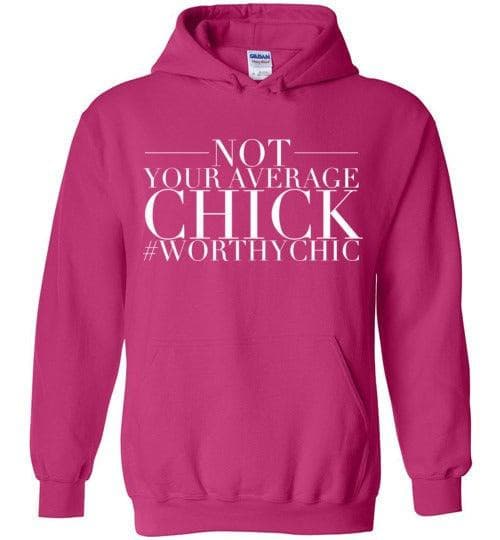 NOT YOUR AVERAGE HOODIE CHICK! - Worthy Chic Cozy Hoodie - Worthy Chic