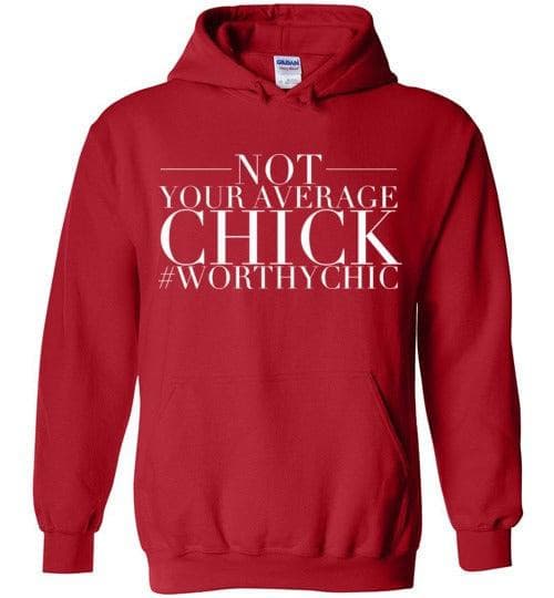 NOT YOUR AVERAGE HOODIE CHICK! - Worthy Chic Cozy Hoodie - Worthy Chic