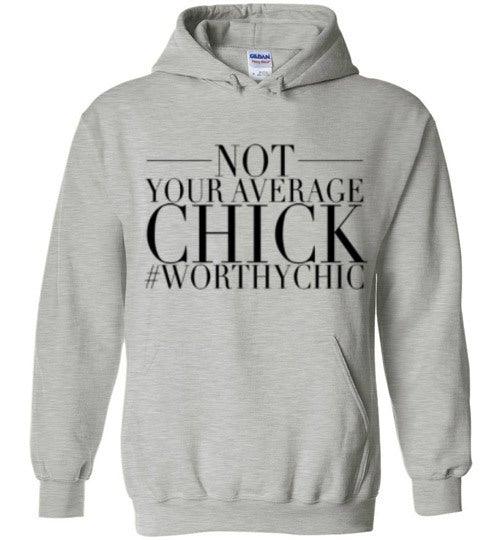 NOT YOUR AVERAGE HOODIE CHICK! - Worthy Chic Cozy Hoodie - Worthy Chic