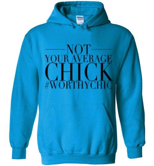 NOT YOUR AVERAGE HOODIE CHICK! - Worthy Chic Cozy Hoodie - Worthy Chic