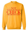 NOT YOUR AVERAGE CHICK -Traditional Sweatshirt - Worthy Chic