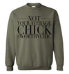 NOT YOUR AVERAGE CHICK- Traditional Sweatshirt - Worthy Chic