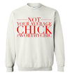 NOT YOUR AVERAGE CHICK -Traditional Sweatshirt - Worthy Chic