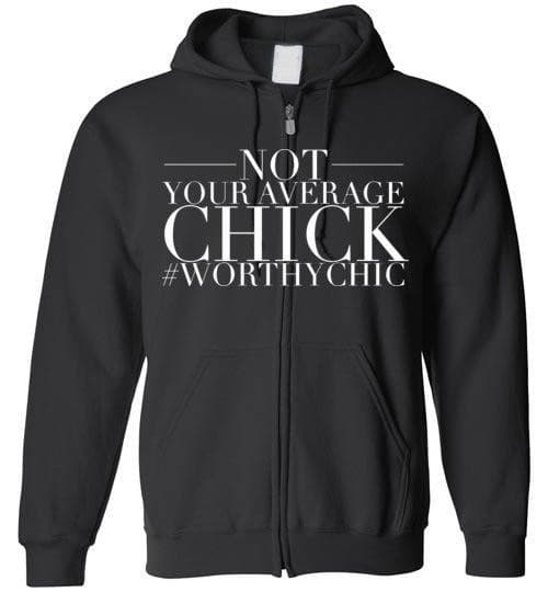 NOT YOUR AVERAGE CHICK ZIP-UP HOODIE - Zip-Up Hoodie - Worthy Chic