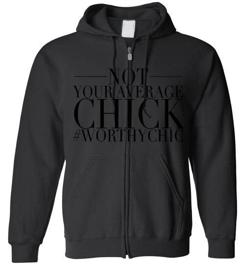 NOT YOUR AVERAGE CHICK ZIP-UP HOODIE -Zip-Up Hoodie - Worthy Chic