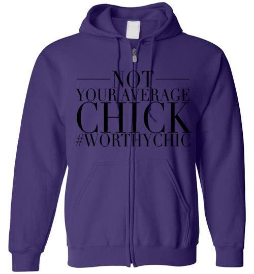 NOT YOUR AVERAGE CHICK ZIP-UP HOODIE -Zip-Up Hoodie - Worthy Chic