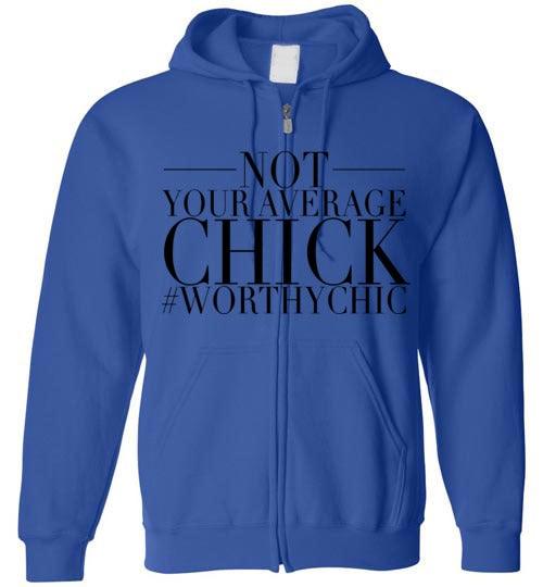 NOT YOUR AVERAGE CHICK ZIP-UP HOODIE -Zip-Up Hoodie - Worthy Chic