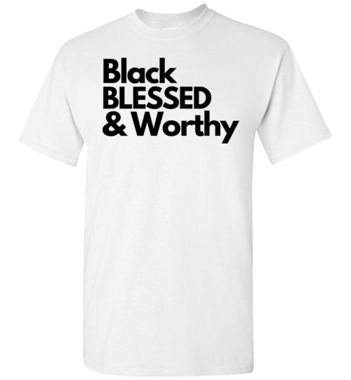 Black Blessed Worthy - Unisex T-shirt