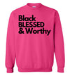 Black Blessed & Worthy - Sweatshirt