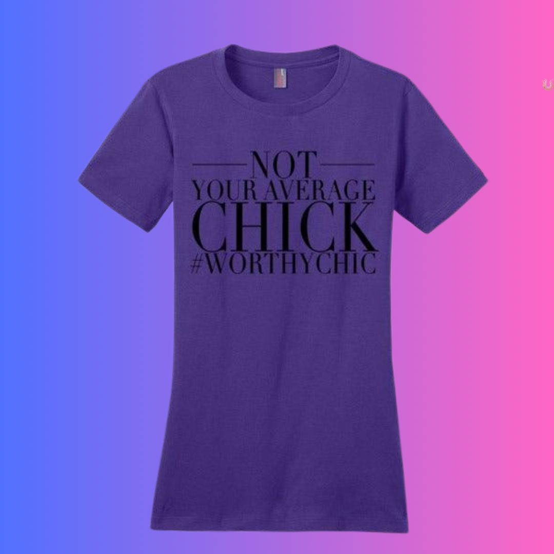 NOT YOUR AVERAGE CHICK - Women Classic Tee -SALE!