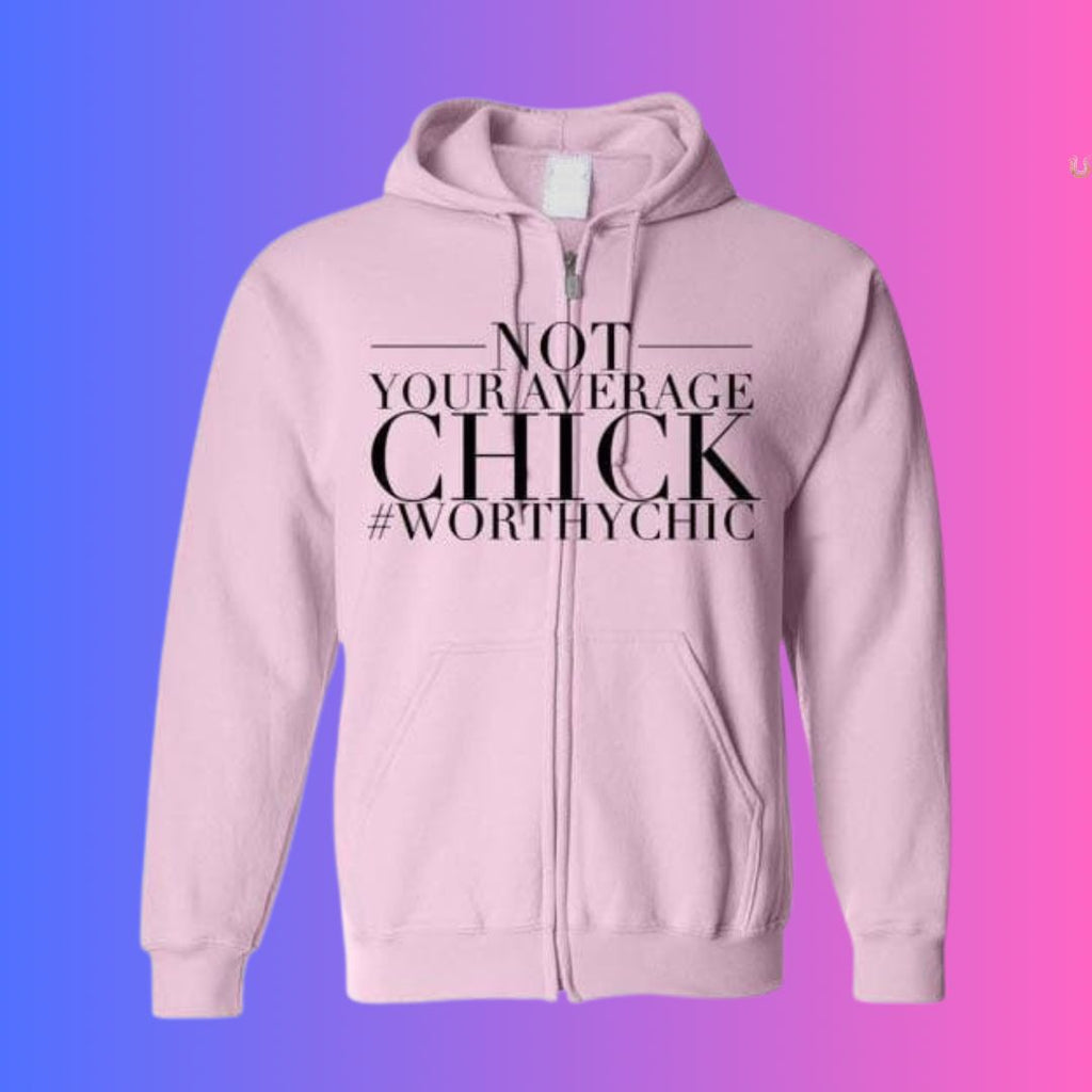 ZIP-UP CHICK! - Worthy Chic Ladies Zip Up Hoodie