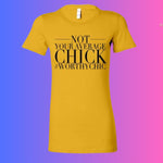 NOT YOUR AVERAGE CHICK! - Worthy Chic Ladies Fitted Tee!