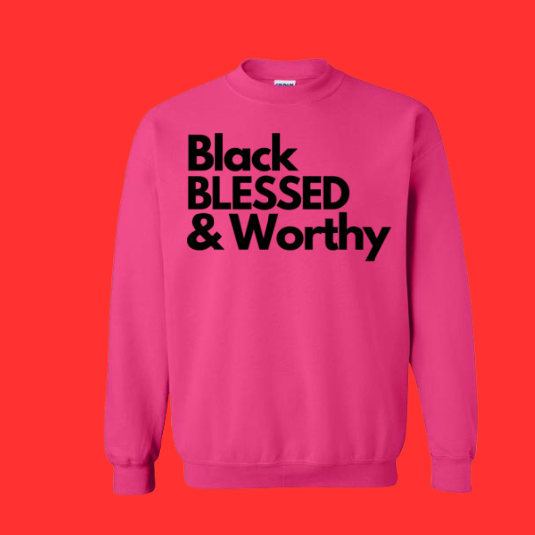 Black Blessed & Worthy - Sweatshirt