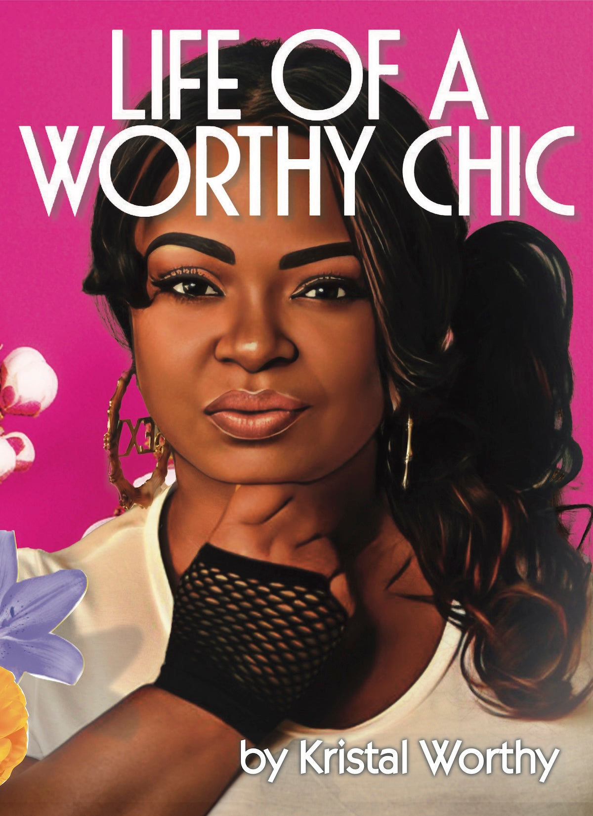 Life of A Worthy CHIC - Book by Kristal Worthy