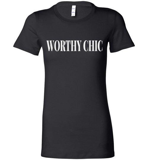 Worthy Chic - Worthy Chic Ladies Fitted Tee - Worthy Chic
