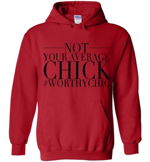 NOT YOUR AVERAGE HOODIE CHICK! - Worthy Chic Cozy Hoodie - Worthy Chic