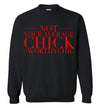 NOT YOUR AVERAGE CHICK -Traditional Sweatshirt - Worthy Chic