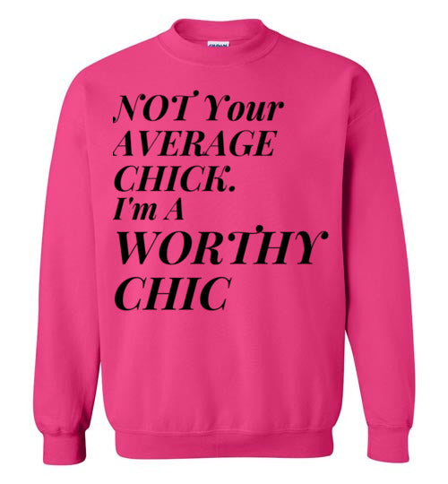 Not Your Average Chick -Women's Sweatshirt