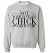 NOT YOUR AVERAGE CHICK- Traditional Sweatshirt - Worthy Chic