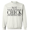 NOT YOUR AVERAGE CHICK- Traditional Sweatshirt - Worthy Chic