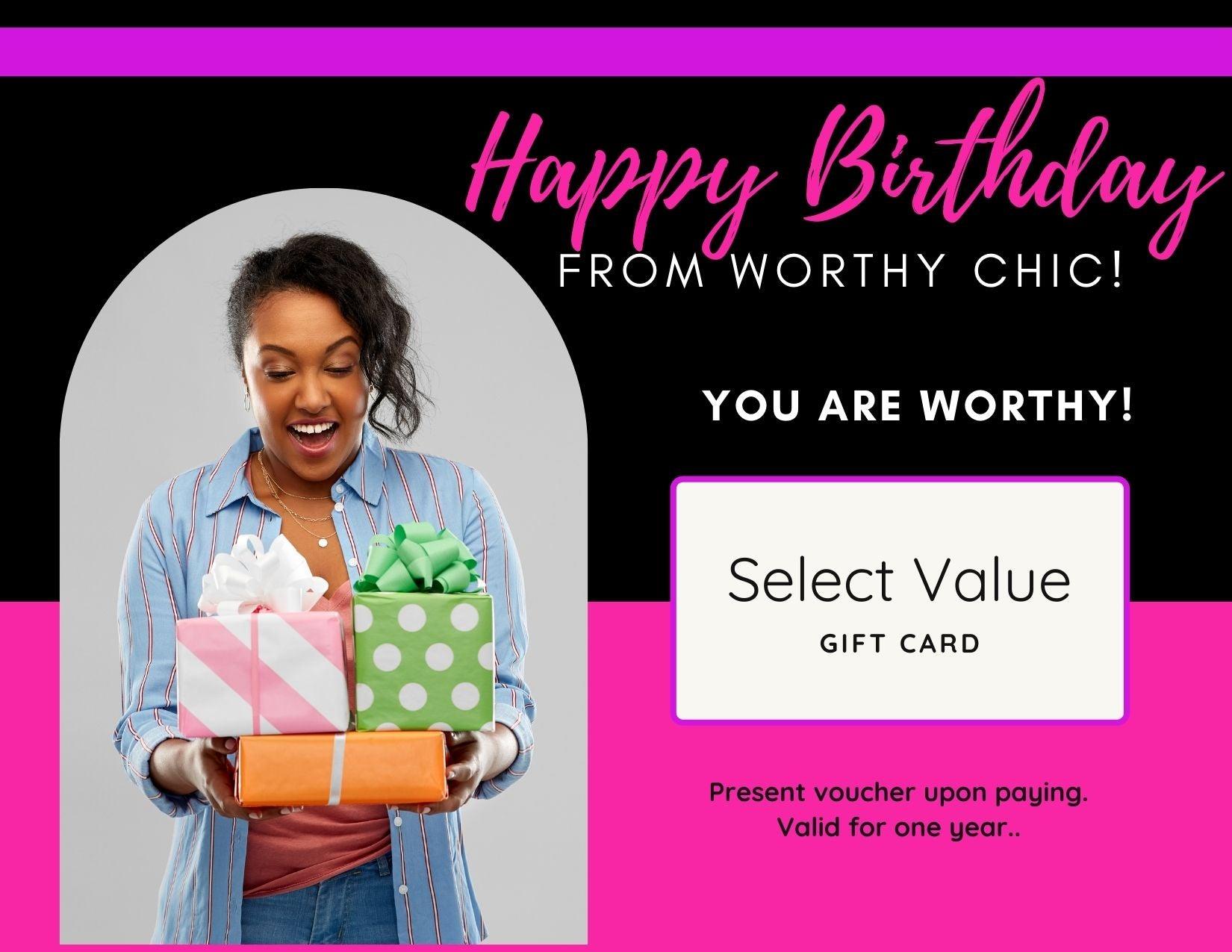Happy Birthday Gift Card! - Worthy Chic