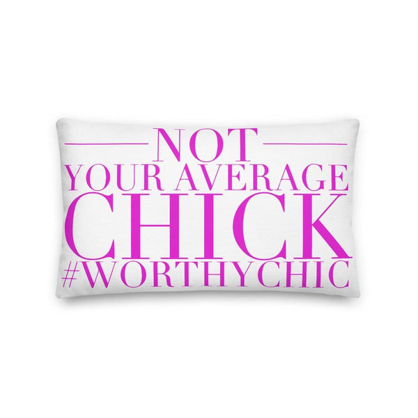 NOT YOUR AVERAGE CHICK -Premium Pillow - Worthy Chic