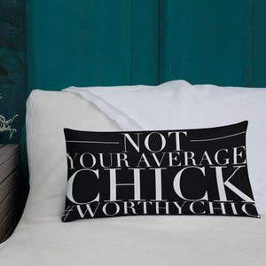 Not Your Average Chick -Premium Pillow - Worthy Chic