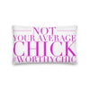 NOT YOUR AVERAGE CHICK -Premium Pillow - Worthy Chic