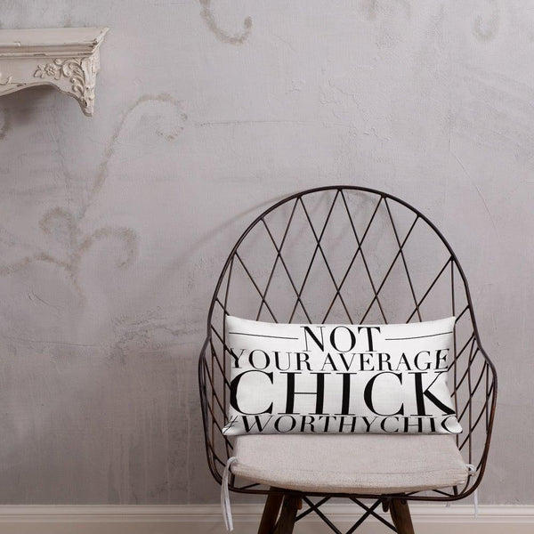 Not Your Average Chick -Premium Pillow - Worthy Chic