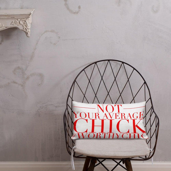 NOT YOUR AVERAGE CHICK -Premium Pillow - Worthy Chic