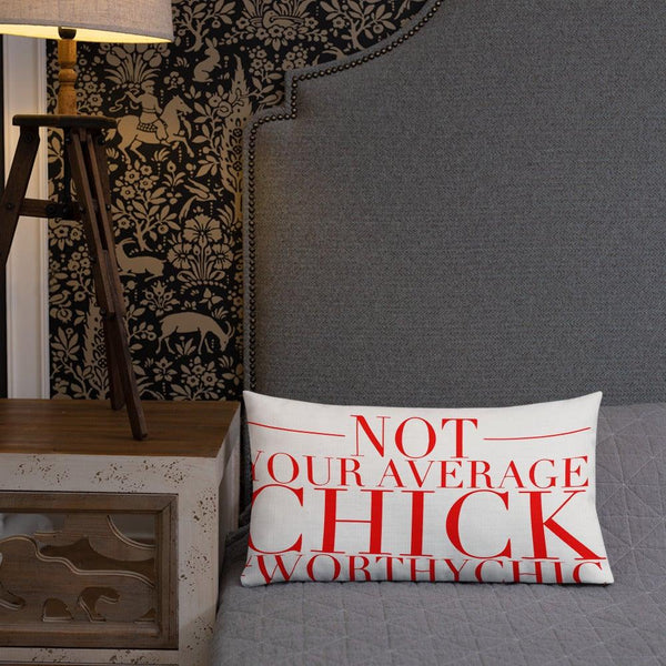NOT YOUR AVERAGE CHICK -Premium Pillow - Worthy Chic