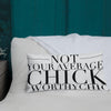Not Your Average Chick -Premium Pillow - Worthy Chic