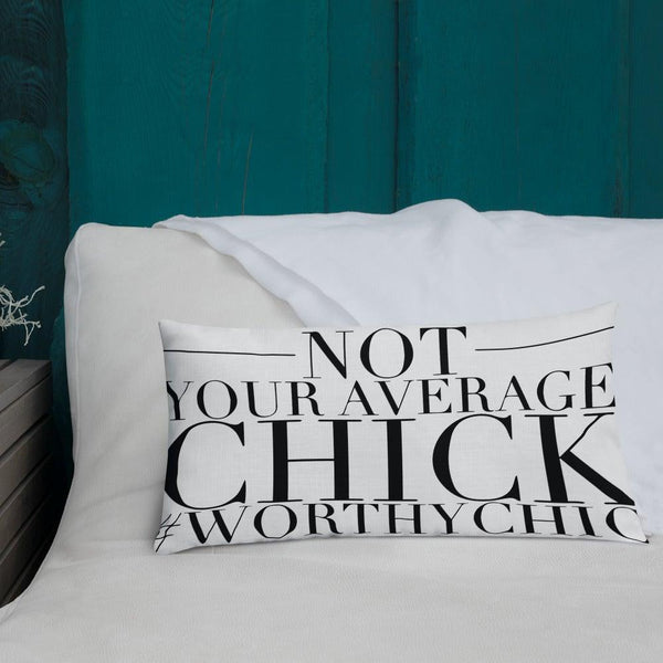Not Your Average Chick -Premium Pillow - Worthy Chic