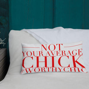 NOT YOUR AVERAGE CHICK -Premium Pillow - Worthy Chic