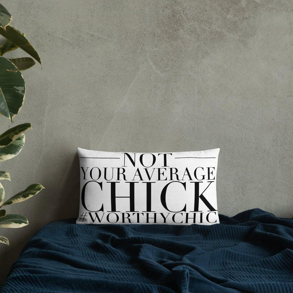 Not Your Average Chick -Premium Pillow - Worthy Chic